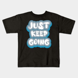 Just Keep Going Kids T-Shirt